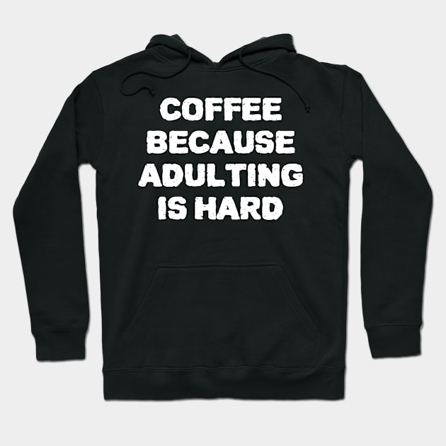 Coffee Because Adulting Is Hard Hoodie by ZenCloak